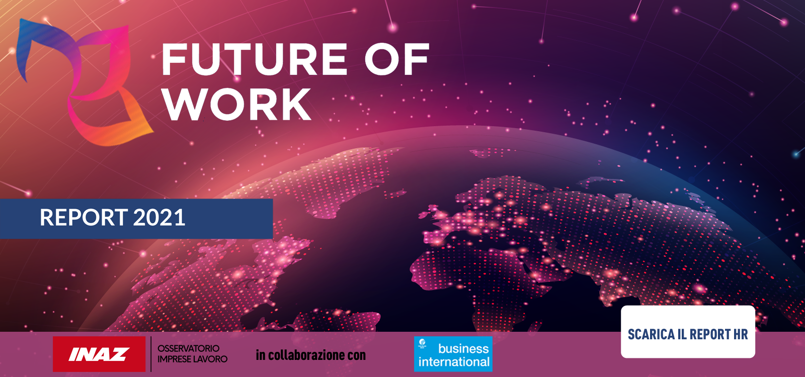Scarica il report FUTURE OF WORK 2021, la survey realizzata da Business International in collaborazione con Osservatorio Imprese Lavoro Inaz